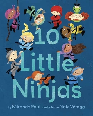 10 Little Ninjas - Miranda Paul, Nate Wragg