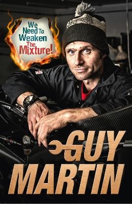 We Need to Weaken the Mixture - Guy Martin