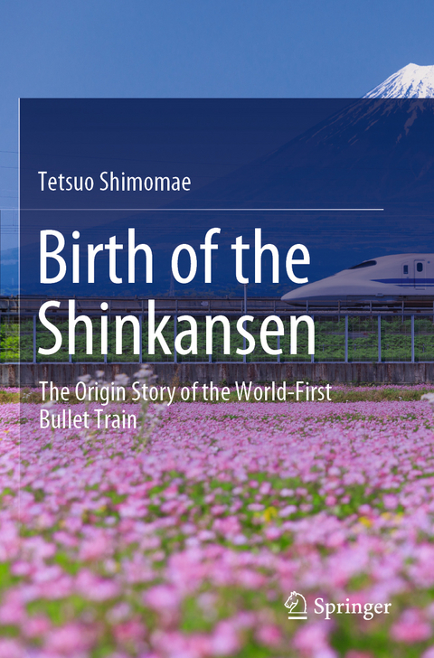 Birth of the Shinkansen - Tetsuo Shimomae