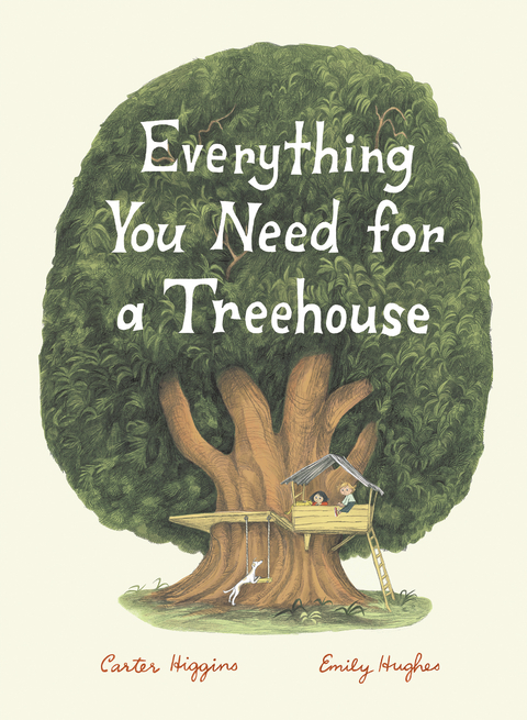 Everything You Need for a Treehouse -  Carter Higgins