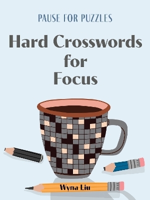 Pause for Puzzles: Hard Crosswords for Focus - Wyna Liu