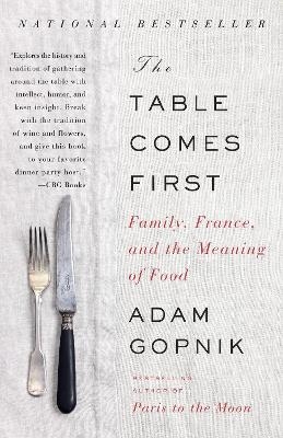 The Table Comes First - Adam Gopnik