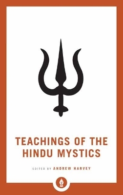 Teachings of the Hindu Mystics - Andrew Harvey