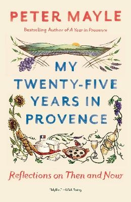 My Twenty-Five Years in Provence - Peter Mayle