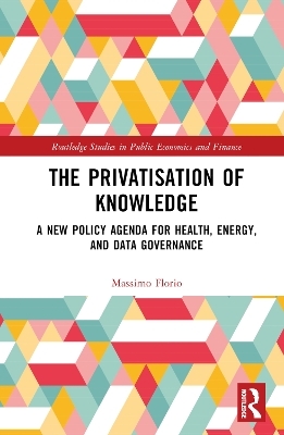 The Privatisation of Knowledge - Massimo Florio