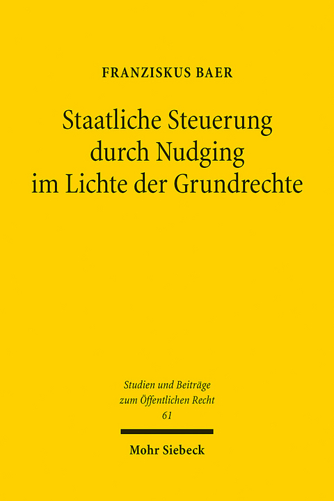 Staatliche Steuerung durch Nudging im Lichte der Grundrechte - Franziskus Baer