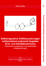 Selbstregulative Zielfokussierungen mathematisch potenziell begabter Dritt- und ViertklässlerInnen - Alena Witte