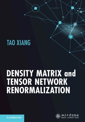 Density Matrix and Tensor Network Renormalization - Tao Xiang