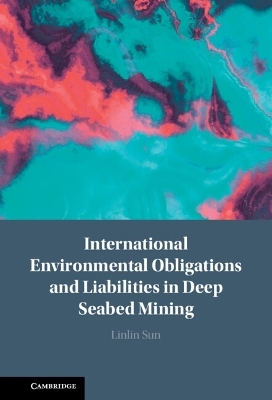 International Environmental Obligations and Liabilities in Deep Seabed Mining - Linlin Sun