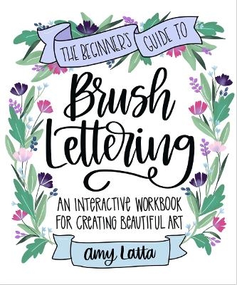 The Beginner's Guide to Brush Lettering - Amy Latta