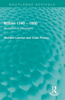 Britain 1740 – 1950 - Richard Lawton, Colin Pooley