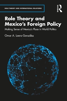 Role Theory and Mexico's Foreign Policy - Omar A. Loera-González