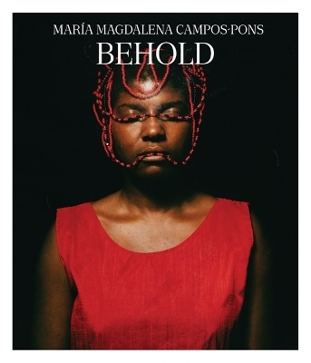 Maria Magdalena Campos-Pons - Behold - Carmen Hermo, Mazie M. Harris, Jenee-daria Strand, Selene Wendt, Phillip Townsend