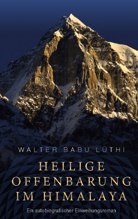 Heilige Offenbarung im Himalaya - Walter Babu Lüthi