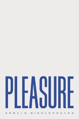 Pleasure - Angelo Nikolopoulos