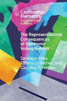 The Representational Consequences of Electronic Voting Reform - Santiago Alles, Tiffany D. Barnes, Carolina Tchintian