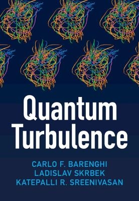 Quantum Turbulence - Carlo F. Barenghi, Ladislav Skrbek, Katepalli R. Sreenivasan