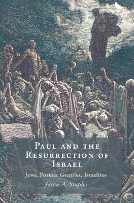 Paul and the Resurrection of Israel - Jason A. Staples