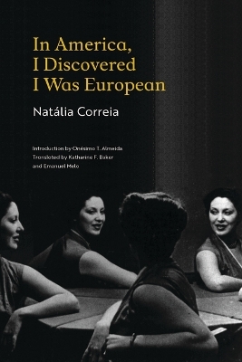 In America, I Discovered I Was European - Natália Correia, Katharine F. Baker, Emanuel Melo