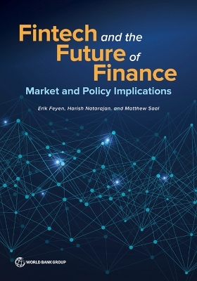 Fintech and the Future of Finance - Erik Feyen, Harish Natarajan, Matthew Saal