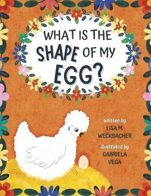 What Is the Shape of My Egg? - Lisa Weckbacher