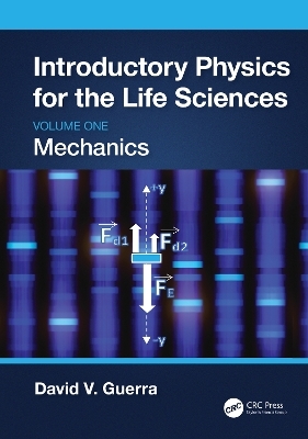 Introductory Physics for the Life Sciences: Mechanics (Volume One) - David V. Guerra