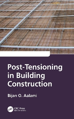 Post-Tensioning in Building Construction - Bijan O. Aalami