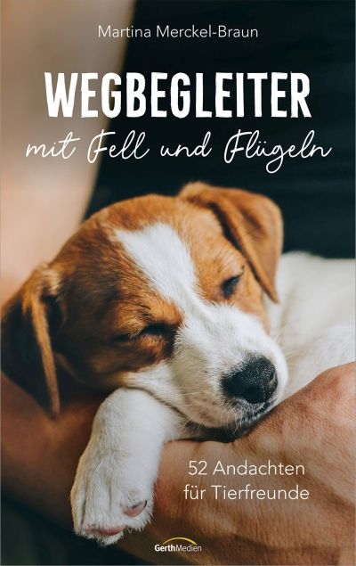 Wegbegleiter mit Fell und Flügeln - Martina Merckel-Braun