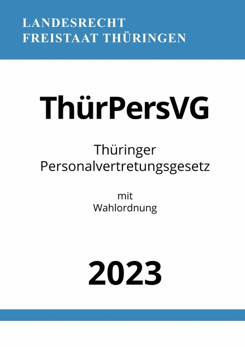 Thüringer Personalvertretungsgesetz - ThürPersVG 2023 - Ronny Studier