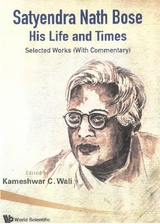 Satyendra Nath Bose -- His Life And Times: Selected Works (With Commentary) - 