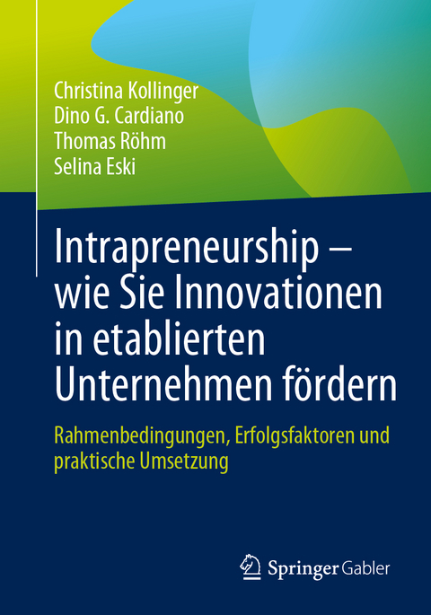 Intrapreneurship – wie Sie Innovationen in etablierten Unternehmen fördern - Christina Kollinger, Dino G. Cardiano, Thomas Röhm, Selina Eski