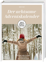 Zeit statt Zeug: Der achtsame Adventskalender - Birgit Fazis