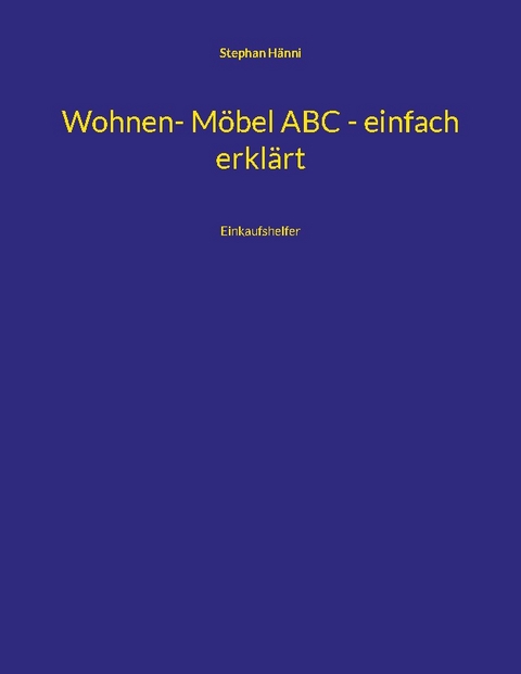 Wohnen- Möbel ABC - einfach erklärt - Stephan Hänni