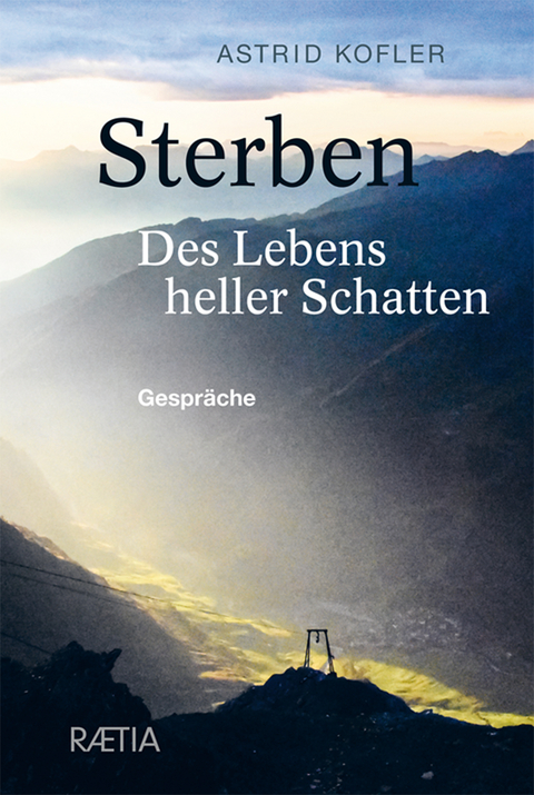 Sterben. Des Lebens heller Schatten - Astrid Kofler