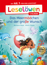 Leselöwen 1. Klasse - Das Meermädchen und der große Wunsch - Barbara Rose