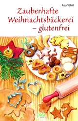 Zauberhafte Weihnachtsbäckerei - glutenfrei - Anja Völkel