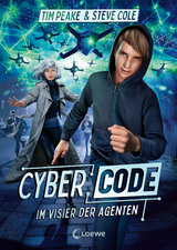 Cyber Code (Band 1) - Im Visier der Agenten - Tim Peake, Steve Cole