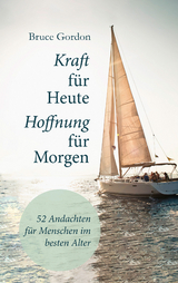 Kraft für heute - Hoffnung für morgen - Bruce Gordon