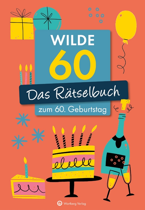 Wilde 60! Das Rätselbuch zum 60. Geburtstag - Ursula Herrmann, Wolfgang Berke