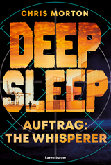 Deep Sleep, Band 2: Auftrag: The Whisperer | Explosiver Action-Thriller für Geheimagenten-Fans - Chris Morton