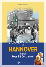 Aufgewachsen in Hannover in den 70er & 80er Jahren - Bettina Reimann