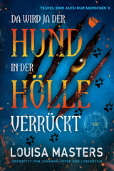 Da wird ja der Hund in der Hölle verrückt - Masters, Louisa