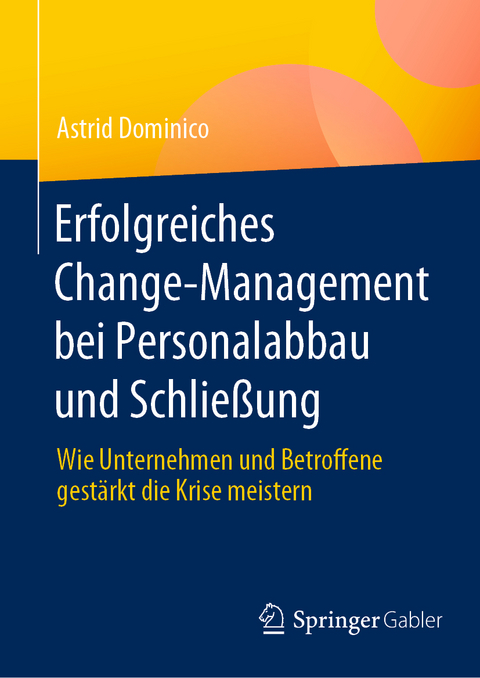 Erfolgreiches Change-Management bei Personalabbau und Schließung - Astrid Dominico