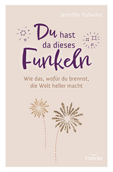 Du hast da dieses Funkeln - Jennifer Fulwiler