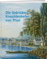 Die Gebrüder Knechtenhofer von Thun - Doris Hax, Samuel Krähenbühl