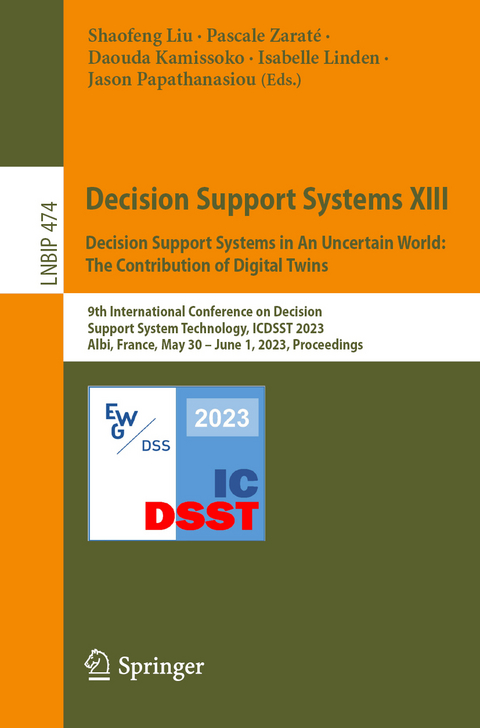 Decision Support Systems XIII. Decision Support Systems in An Uncertain World: The Contribution of Digital Twins - 