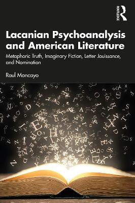 Lacanian Psychoanalysis and American Literature - Raul Moncayo