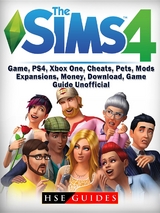 Sims 4 Game, PS4, Xbox One, Cheats, Pets, Mods, Expansions, Money, Download, Game Guide Unofficial -  HSE Guides