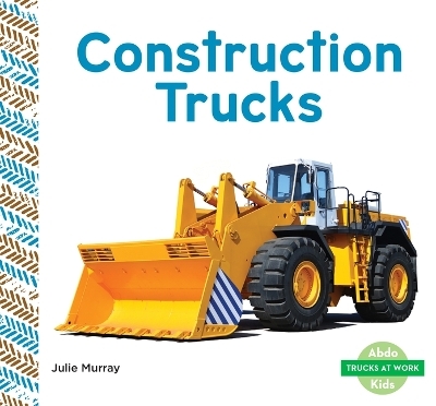 Construction Trucks - Julie Murray