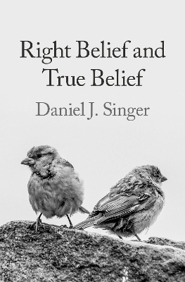 Right Belief and True Belief - Daniel J. Singer